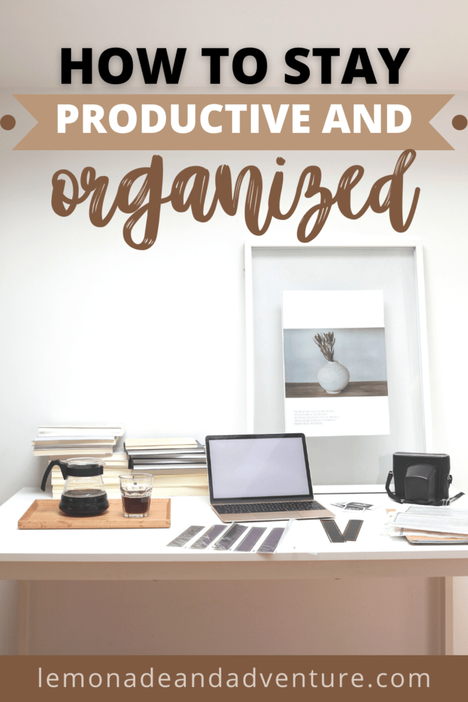 Staying Organized When You Feel Overwhelmed • lemonade + adventure