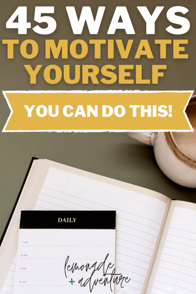 45 Simple Ways to Motivate Yourself Everyday • lemonade + adventure